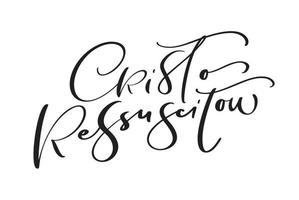 cristo ressuscitou nero calligrafico testo nel portoghese linguaggio. Cristo è aumentato su inglese. contento Pasqua mano disegnato lettering Citazione. moderno spazzola calligrafia. design per vacanza saluto carta vettore