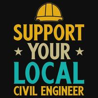 supporto il tuo Locale civile ingegneri tipografico maglietta design vettore