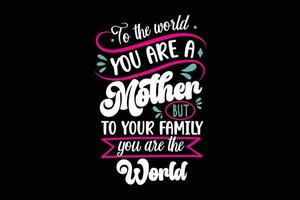 per il mondo voi siamo un' madre ma per il tuo famiglia voi siamo il mondo madri giorno maglietta vettore