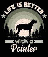 vita è meglio con un' pointer cane Vintage ▾ maglietta design. vettore