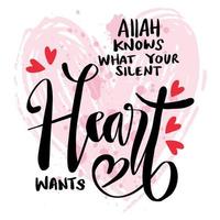 Allah conosce che cosa il tuo silenzioso cuore vuole, mano scritta. islamico citazioni. vettore