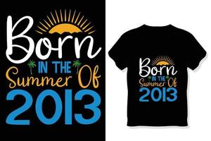 Nato nel il estate di 2013 ,estate tipografia t camicia disegno, estate citazioni design lettering vettore