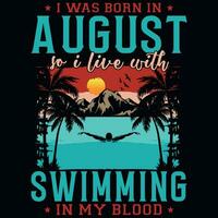 io era Nato nel agosto così io vivere con nuoto maglietta design vettore