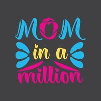 mamma nel un' milioni La madre di giorno vettore maglietta design