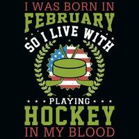 io era Nato nel febbraio giocando hockey maglietta design vettore