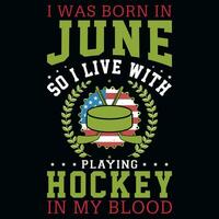 io era Nato nel giugno giocando hockey maglietta design vettore