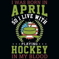 io era Nato nel aprile giocando hockey maglietta design vettore