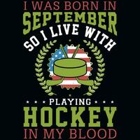io era Nato nel settembre giocando hockey maglietta design vettore