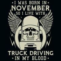 io era Nato nel novembre così io vivere con camion guida annate maglietta design vettore