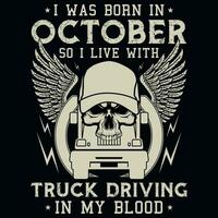 io era Nato nel ottobre così io vivere con camion guida annate maglietta design vettore