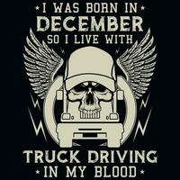 io era Nato nel dicembre così io vivere con camion guida annate maglietta design vettore