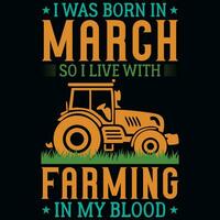 io era Nato nel marzo così io vivere con agricoltura maglietta design vettore