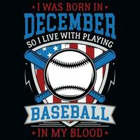 io era Nato nel dicembre così io vivere con giocando baseball grafica maglietta design vettore