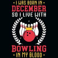 io era Nato nel dicembre così io vivere con bowling maglietta design vettore