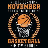 io era Nato nel novembre così io vivere con giocando pallacanestro grafica maglietta design vettore