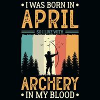 io era Nato nel aprile così io vivere con tiro con l'arco annate maglietta design vettore