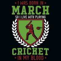 io era Nato nel marzo così io vivere con giocando cricket maglietta design vettore