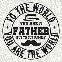 per il mondo voi siamo un' padre ma per nostro famiglia voi siamo il mondo vettore