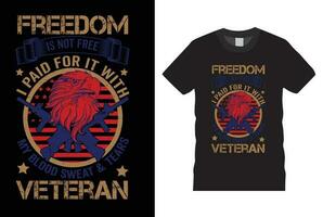 la libertà è non gratuito, io pagato per esso con mio sangue, sudore e lacrime veterano unito stato esercito ,veterano maglietta design e modello vettoriale. vettore