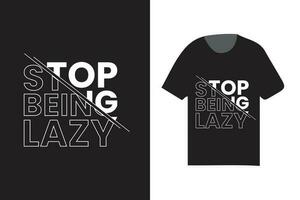 fermare essere pigro tipografico t camicia design modello, moderno alla moda trend t camicia design vettore
