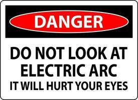 Pericolo cartello fare non Guarda a il elettrico arco esso volontà male il tuo occhi vettore