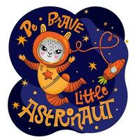 essere coraggioso poco astronauta lettering frase. mano disegnato bambino spazio tema Citazione. vettore