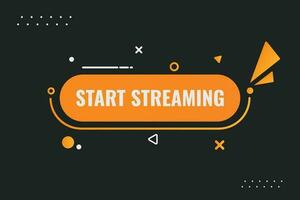 inizio streaming pulsante. discorso bolla, bandiera etichetta inizio streaming vettore