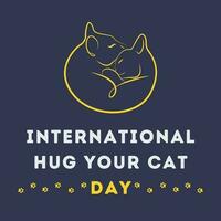 un' manifesto di internazionale abbraccio il tuo gatto giorno vettore
