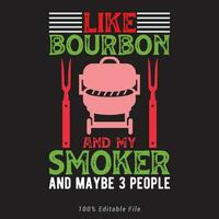 piace Bourbon e mio fumatore e può essere 3 persone design bbq volta. barbecue festa. Vintage ▾ manifesto. vettore