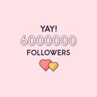 yay 6000000 follower celebrazione biglietto di auguri per 6 milioni di follower sociali vettore