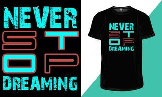 mai fermare sognare- motivazionale citazioni su maglietta. motivazionale maglietta design. motivazionale tipografia citazioni maglietta design. vettore