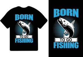 Nato per partire pesca, costretto per opera maglietta disegno, pesca maglietta disegno, pesca Giochi, pesca tipografia maglietta design. vettore