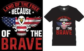 terra di il gratuito perché di il coraggioso Stati Uniti d'America indipendenza giorno maglietta design. vettore
