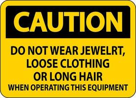attenzione cartello fare non indossare gioielleria, perdere capi di abbigliamento o lungo capelli quando operativo Questo attrezzatura vettore