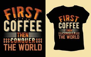 tipografia costume caffè t camicia design ,motivazionale tipografia maglietta disegno, positivo citazioni maglietta disegno, caffè svg t camicia design. vettore