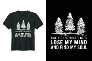 e in il foresta io partire per perdere mio mente e trova mio anima, escursioni a piedi maglietta design vettore