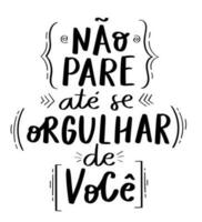 motivazionale manifesto frase nel brasiliano portoghese. traduzione - fare non fermare fino a sei orgoglioso di te stesso. vettore
