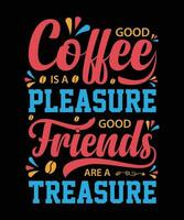 bene caffè è un' piacere bene amici siamo un' tesoro. maglietta design. Stampa modello.tipografia vettore illustrazione.