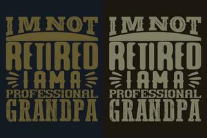 io sono non pensionato io am un' professionale Nonno, nonno maglietta, i regali Nonno, freddo Nonno camicia, nonno camicia, regalo per nonno, maglietta per migliore nonno mai vettore