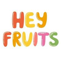 Hey frutta mano scritto lettering nel carino bolla lettere. cartone animato divertente iscrizione. vettore isolato illustrazione su bianca sfondo ideale per Stampa su bambino Abiti