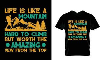 vita è piace un' montagna difficile per scalata ma di valore il sorprendente escursioni a piedi vettore e tipografia maglietta disegno, maglietta design