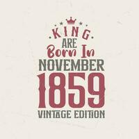 re siamo Nato nel novembre 1859 Vintage ▾ edizione. re siamo Nato nel novembre 1859 retrò Vintage ▾ compleanno Vintage ▾ edizione vettore