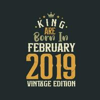 re siamo Nato nel febbraio 2019 Vintage ▾ edizione. re siamo Nato nel febbraio 2019 retrò Vintage ▾ compleanno Vintage ▾ edizione vettore