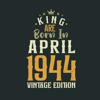 re siamo Nato nel aprile 1944 Vintage ▾ edizione. re siamo Nato nel aprile 1944 retrò Vintage ▾ compleanno Vintage ▾ edizione vettore