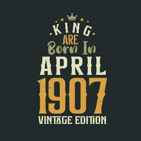re siamo Nato nel aprile 1907 Vintage ▾ edizione. re siamo Nato nel aprile 1907 retrò Vintage ▾ compleanno Vintage ▾ edizione vettore
