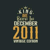 re siamo Nato nel dicembre 2011 Vintage ▾ edizione. re siamo Nato nel dicembre 2011 retrò Vintage ▾ compleanno Vintage ▾ edizione vettore