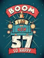 boom io am adesso 57, così contento - 57 ° compleanno regalo maglietta design vettore. retrò Vintage ▾ 57 anni compleanno celebrazione manifesto design. vettore