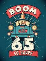 boom io am adesso 65, così contento - 65 ° compleanno regalo maglietta design vettore. retrò Vintage ▾ 65 anni compleanno celebrazione manifesto design. vettore