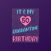 è il mio cinquantesimo compleanno in quarantena. 50 anni di compleanno in quarantena. vettore