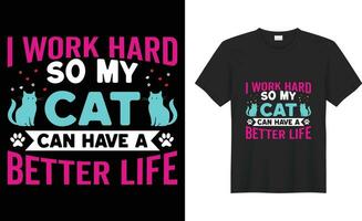 carino gatto amante Vintage ▾ tipografia modificabile Stampa pronto costume vettore t camicia design. io lavoro difficile così mio gatto può avere un' meglio vita